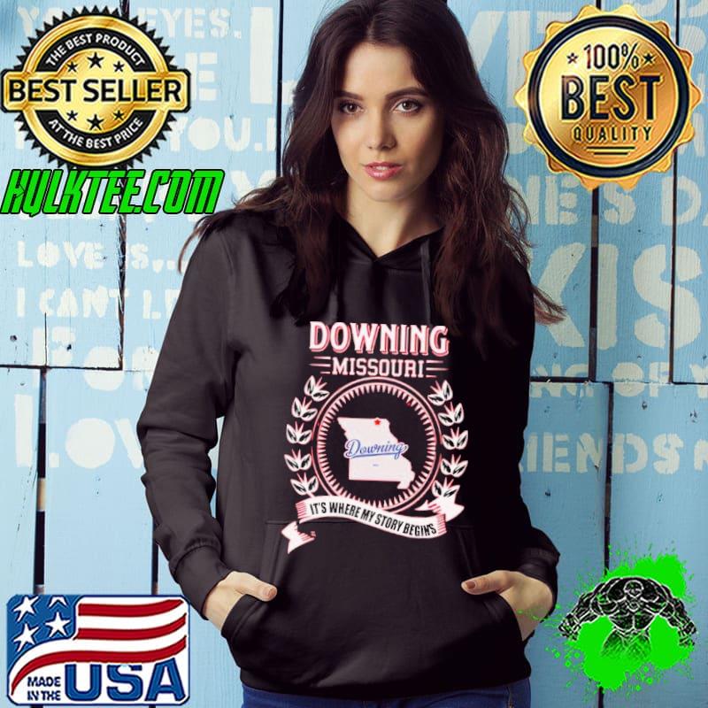 Downing missouri it's where my story begin's s Hoodie Downing missouri it's where my story begin's s Hoodie