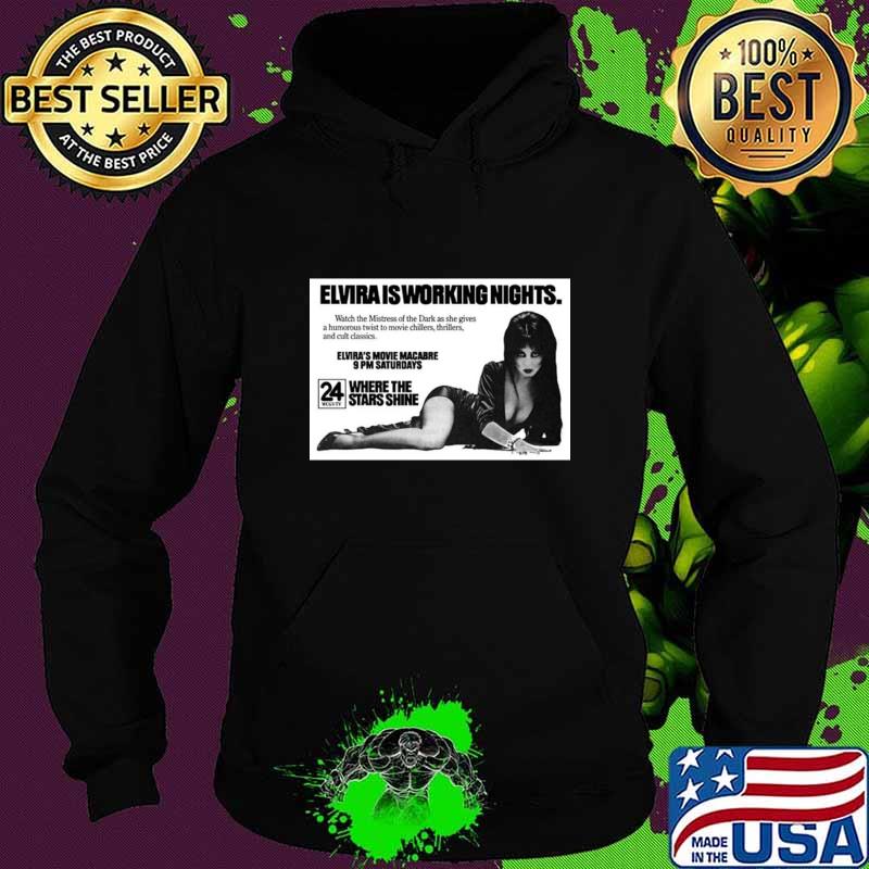 Elvira is working nights movie macabre 9pm saturday's T-Shirt Hoodie Elvira is working nights movie macabre 9pm saturday's T-Shirt Hoodie