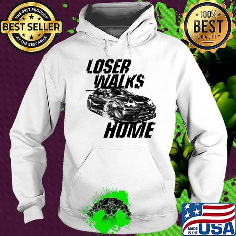 Fast And Furious Sports Car Loser Walks Home shirt