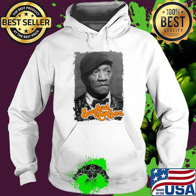 Fred Sanford And Son Television Series An American T-Shirt Hoodie Fred Sanford And Son Television Series An American T-Shirt Hoodie