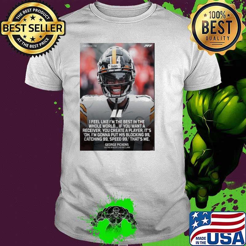 George Pickens Pittsburgh Steelers Via The Ringer Kevin Clark I Feel Like I  am The Best Home Decor Poster Shirt, hoodie, sweater, long sleeve and tank  top