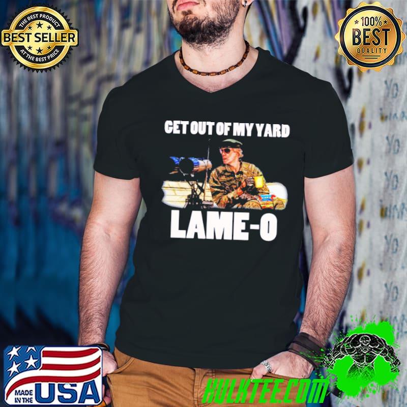 Get Out Of My Yard Lame 0 Rumsfield The Burbs Shirt