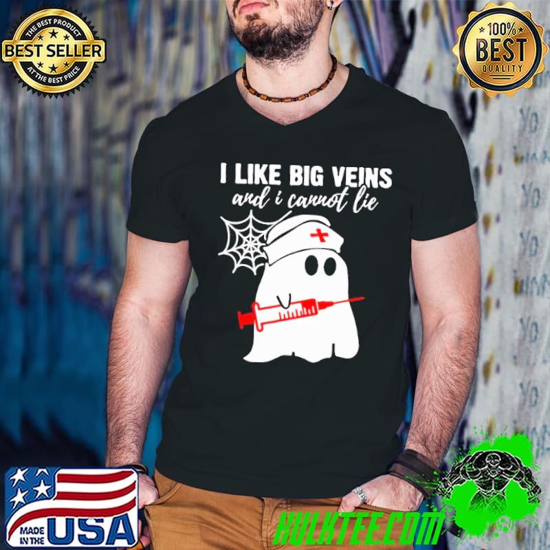 Ghost nurse I like big veins and I cannot lie shirt