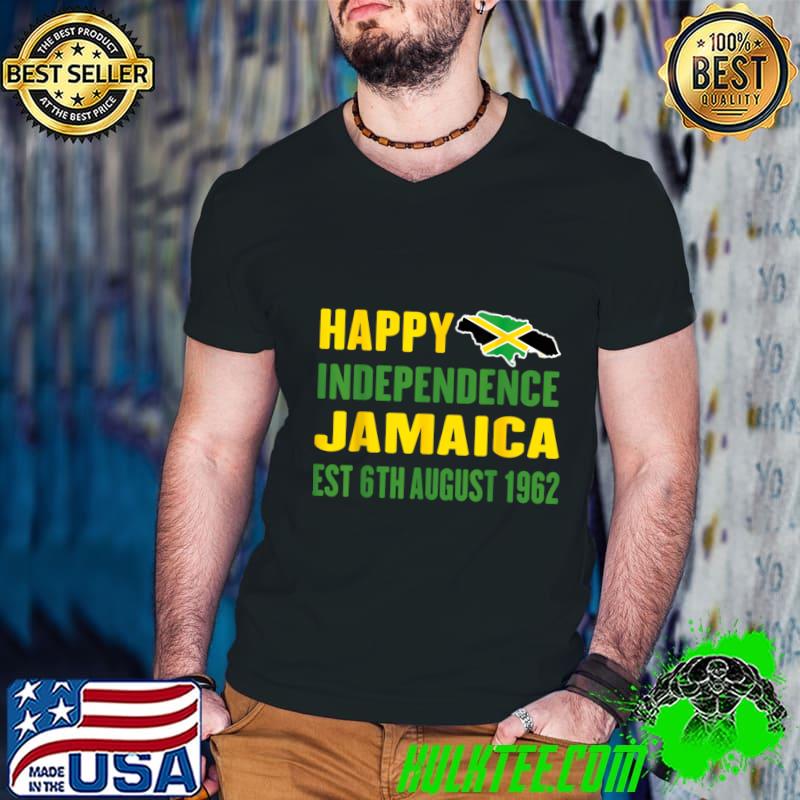 Happy Independence Day Jamaica Est 6th August 1962 Proud Jamaican T-Shirt