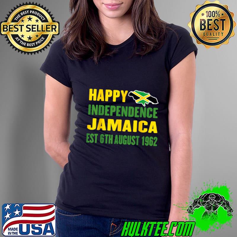 Happy Independence Day Jamaica Est 6th August 1962 Proud Jamaican T-Shirt Ladies Tee Happy Independence Day Jamaica Est 6th August 1962 Proud Jamaican T-Shirt Ladies Tee