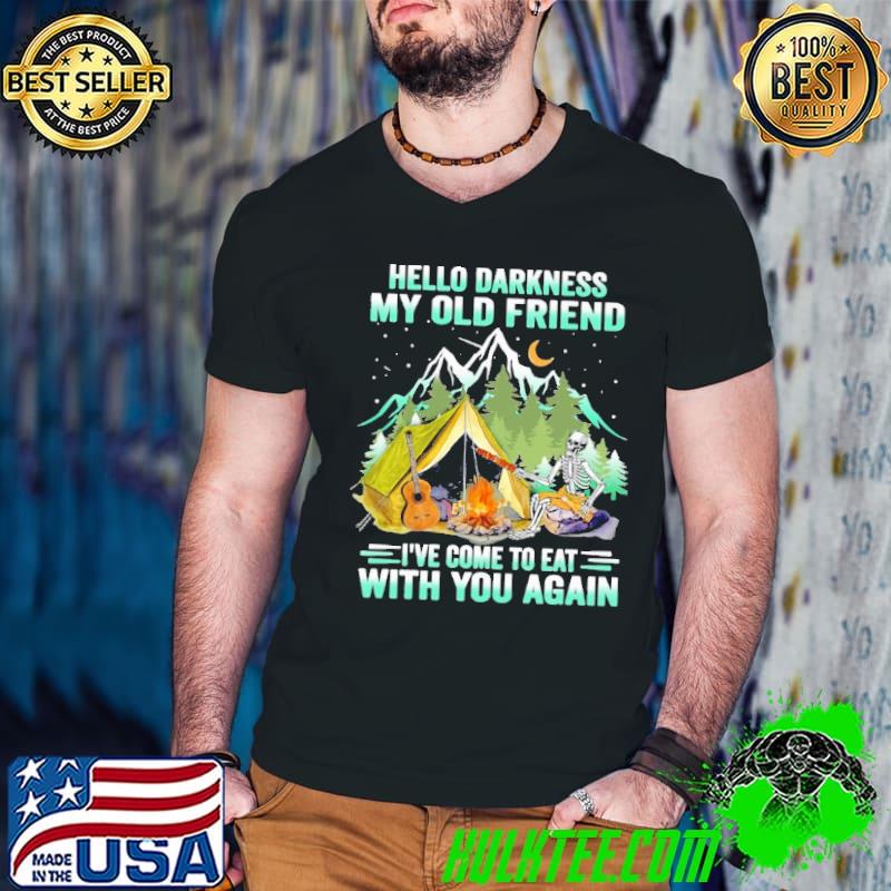 Hello darkness my old friend come to eat with you again skeleton camping shirt
