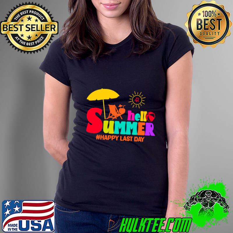 Hello Summer Last Day of School Teacher Summer Vacation T-Shirt Ladies Tee Hello Summer Last Day of School Teacher Summer Vacation T-Shirt Ladies Tee