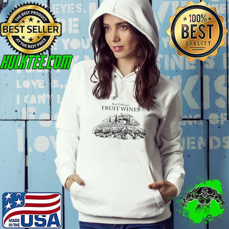 Herb Ertlinger Fruit Wines From Schitts Shirt Hoodie Herb Ertlinger Fruit Wines From Schitts Shirt Hoodie