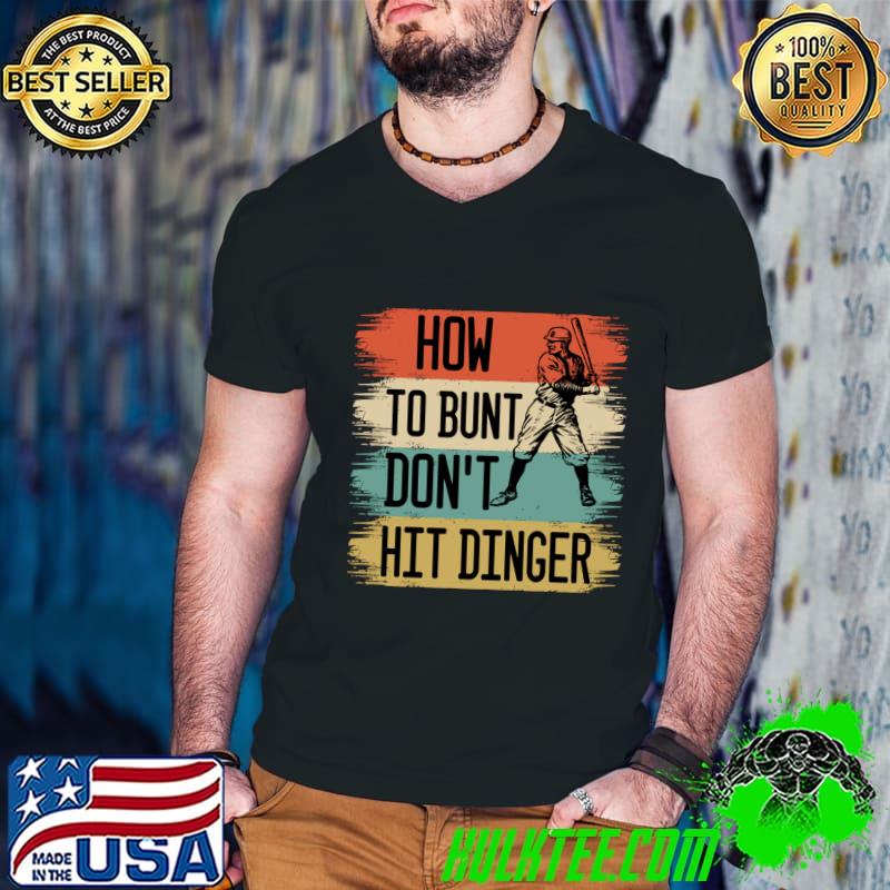How to bunt don't hit dinger baseball vintage T-Shirt
