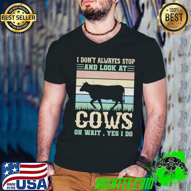 I don't alwayes and look at cows yes i do vintage T-Shirt I don't alwayes and look at cows yes i do vintage T-Shirt