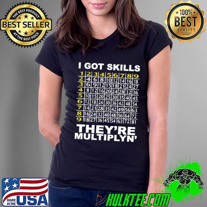 I Got Skills They're Multiplyn' Science Math Teacher T-Shirt Ladies Tee I Got Skills They're Multiplyn' Science Math Teacher T-Shirt Ladies Tee