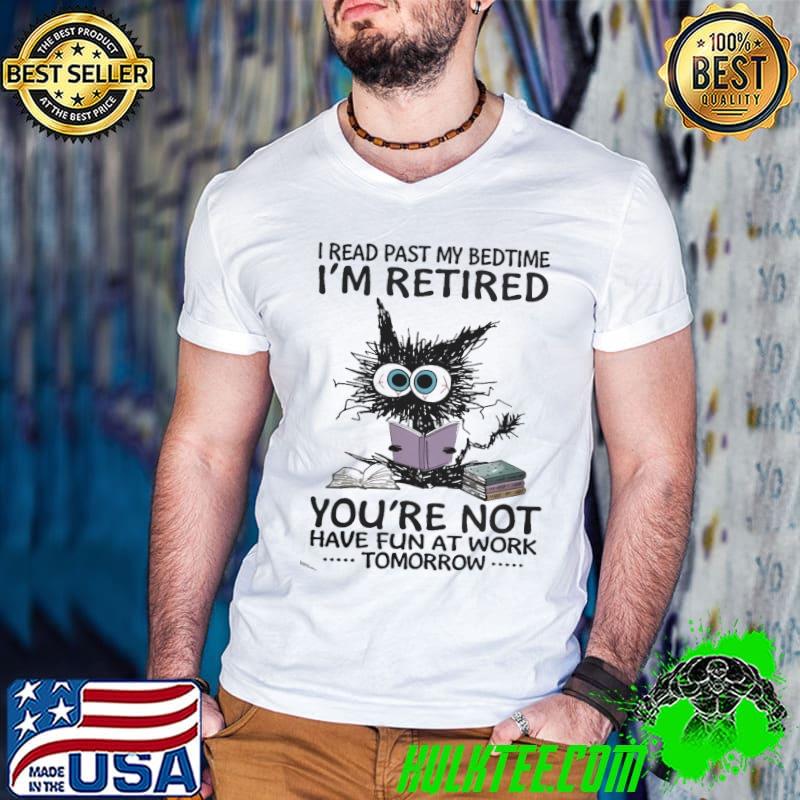 I Read Past My BedtimeI'm Retired Fun At Work Cat s Guys V Neck I Read Past My BedtimeI'm Retired Fun At Work Cat s Guys V Neck