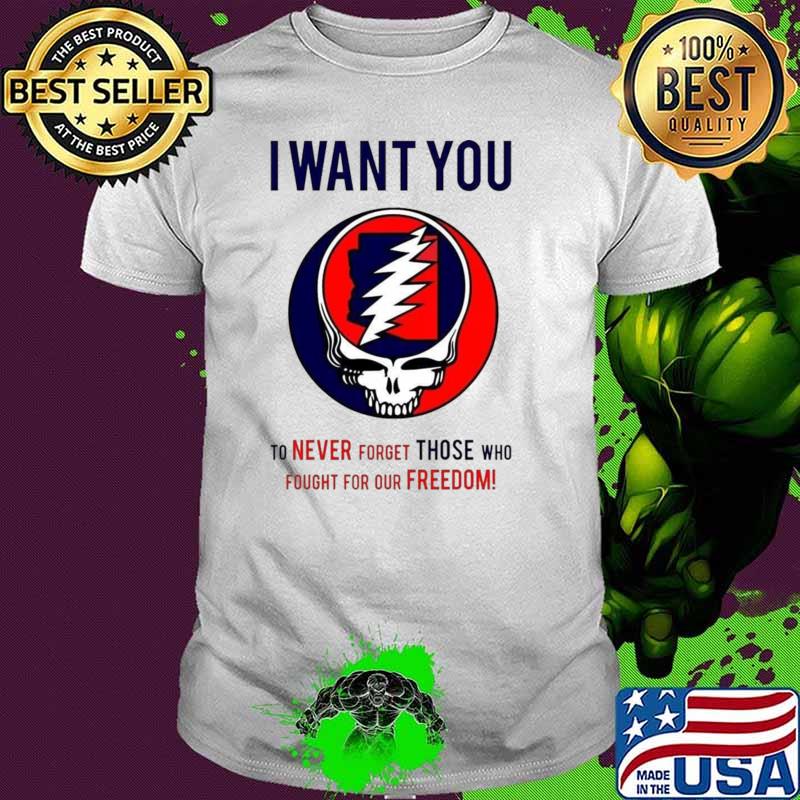 I want you to never forget those who fought for dead and company T-Shirt