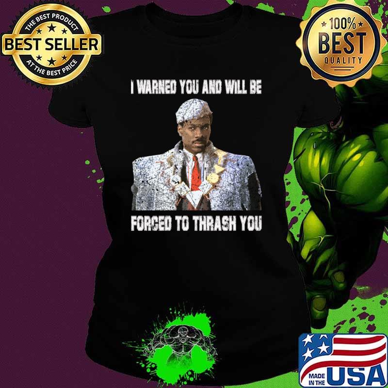 I Warned You And Will Be Forced Thrash Akeem's Odyssey Coming To America's Regal Quest T-Shirt