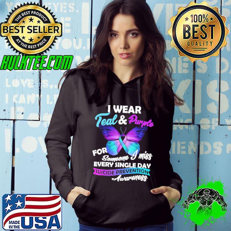 I wear feal and purple for someone miss every single day suicide prevention butterfly s Hoodie I wear feal and purple for someone miss every single day suicide prevention butterfly s Hoodie