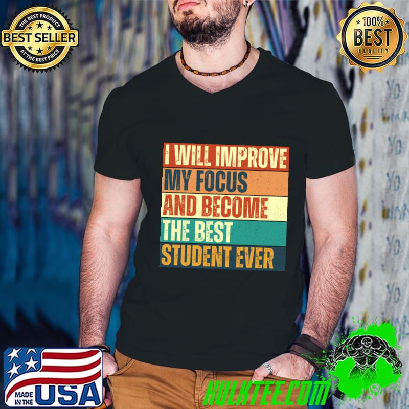I will improve my focus and become the best student ever retro T-Shirt