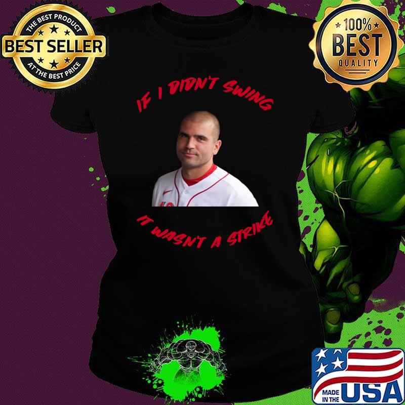 If I Didn't Swing It Wasn't a Strike Joey Votto T-Shirt