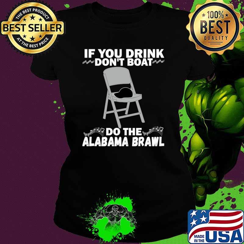 If You Drink Don't Boat Do The Alabama Brawl Hat Black On Chair T-Shirt