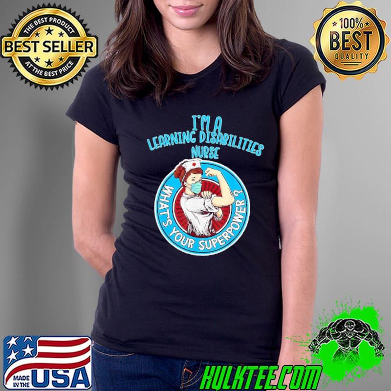 I'm a learning disabilities nurse what's your superpower shirt