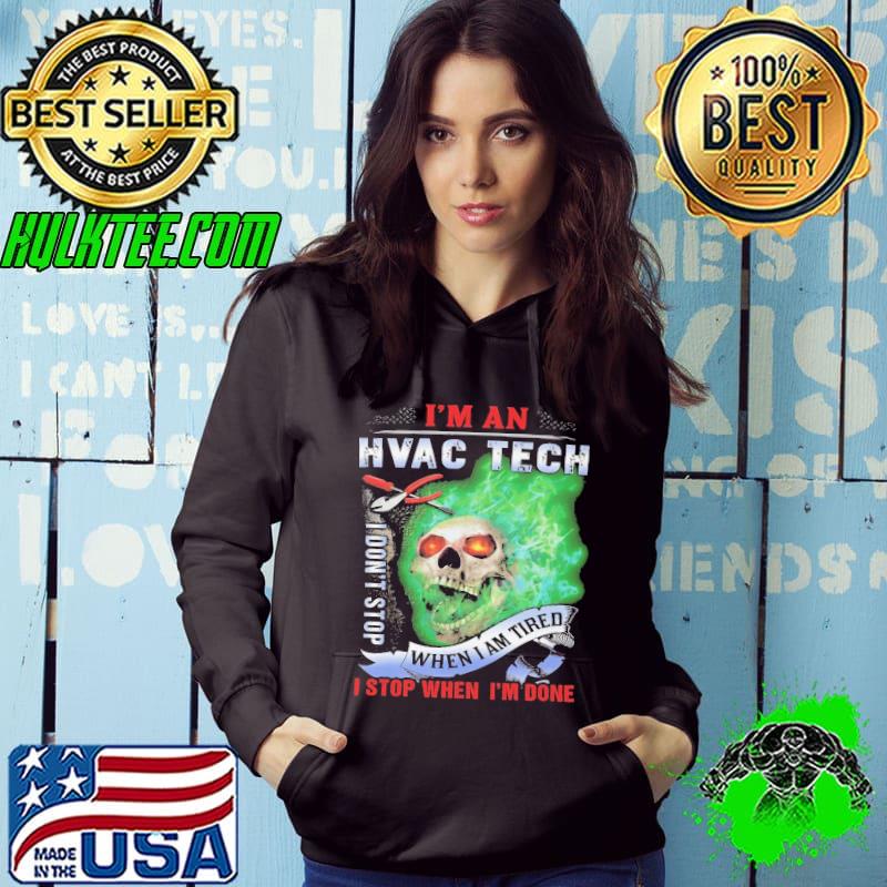 I'm an hvac tech don't stop when am tired stop when done skull s Hoodie I'm an hvac tech don't stop when am tired stop when done skull s Hoodie