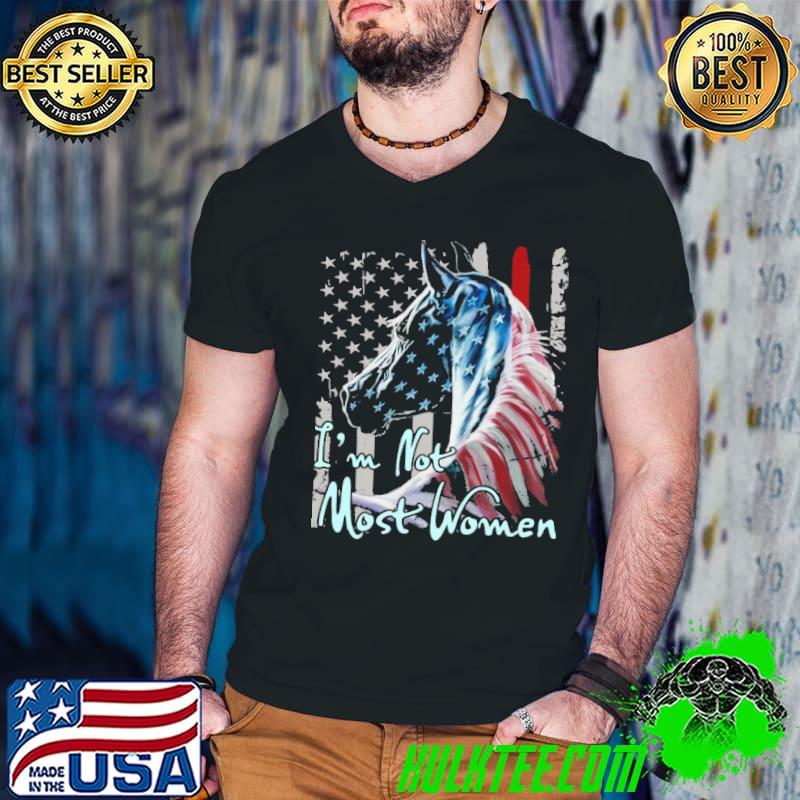 I'm not most women horse american flag shirt