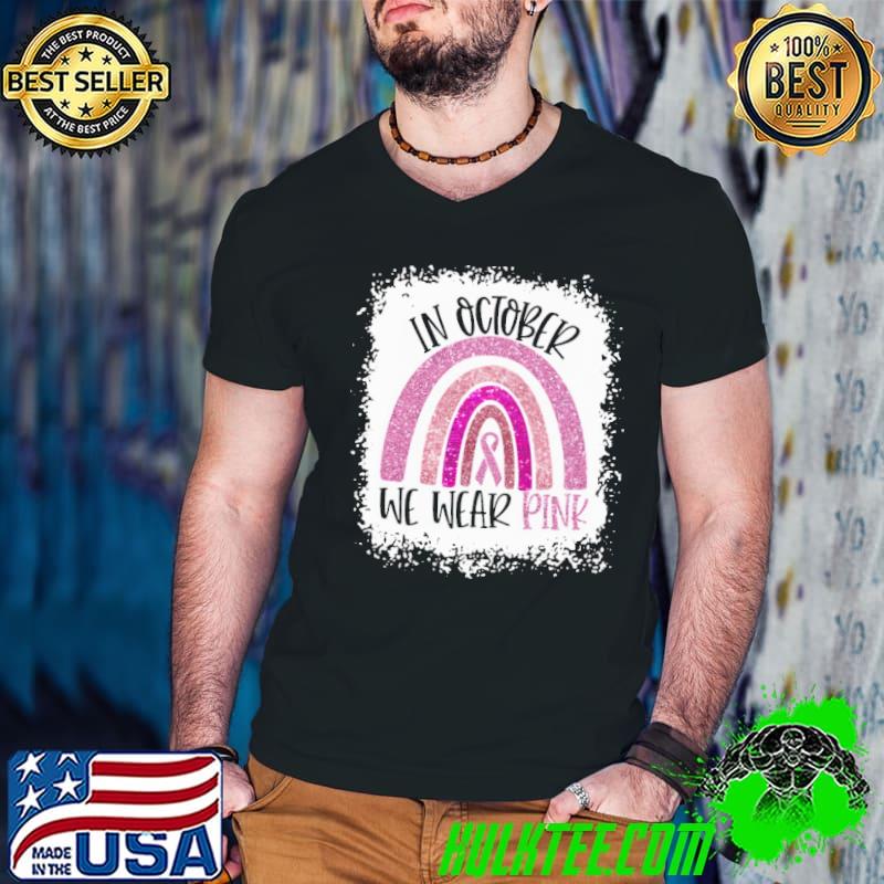 In october we wear pink rainbow breast cancer shirt