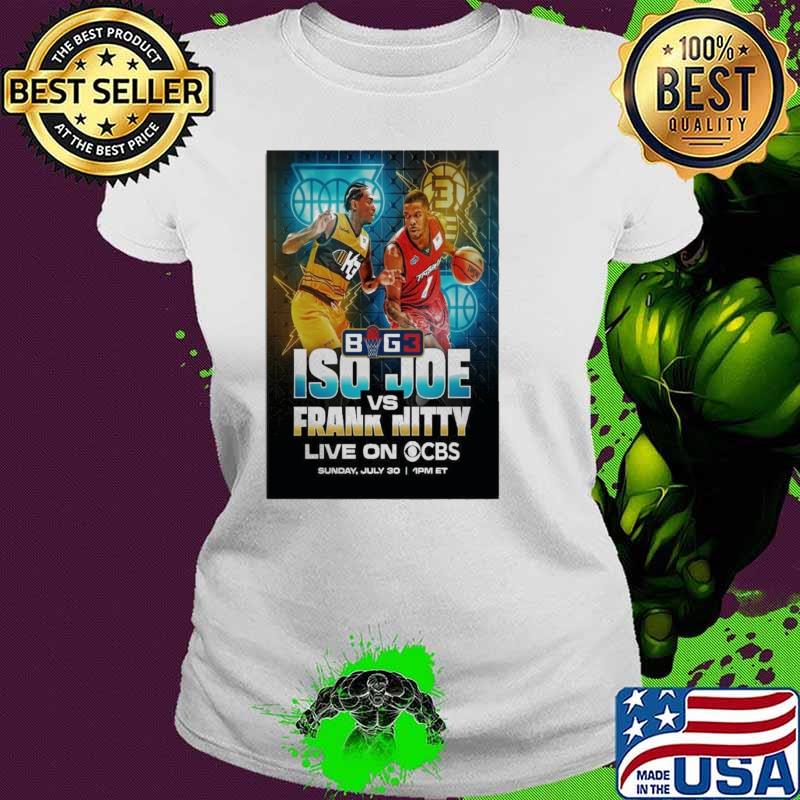 Iso Joe with Frank nitty sunday july 30th 2023 basketball tournament big3 photo poster s Ladies tee Iso Joe with Frank nitty sunday july 30th 2023 basketball tournament big3 photo poster s Ladies tee