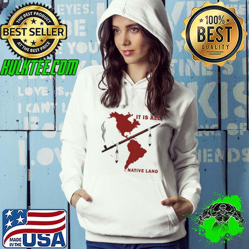 It is all native land maps s Hoodie It is all native land maps s Hoodie