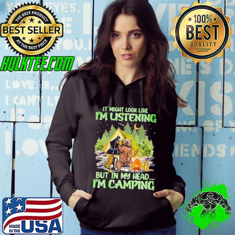 It might look like listening but in my head camping bear drink beer s Hoodie It might look like listening but in my head camping bear drink beer s Hoodie