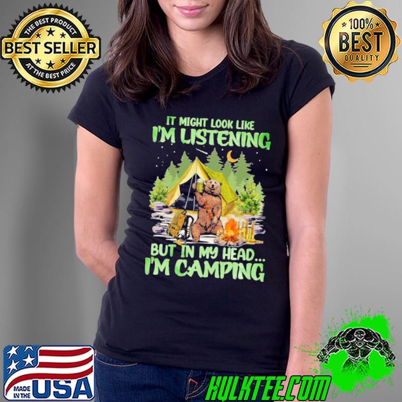 It might look like listening but in my head camping bear drink beer s Ladies Tee It might look like listening but in my head camping bear drink beer s Ladies Tee