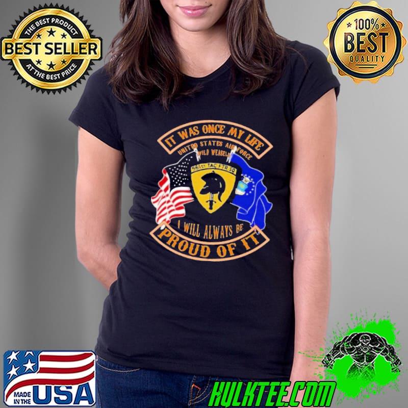 It was once my life will always be proud of it 561st flag shirt