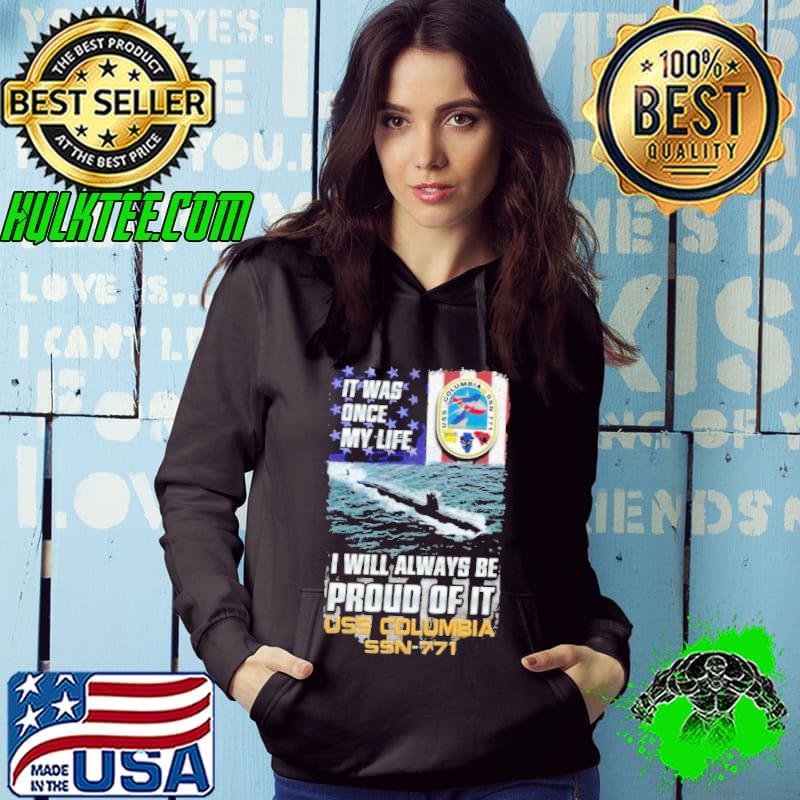 It was once my life will always be proud of Uss columbia ssn 771 flag s Hoodie It was once my life will always be proud of Uss columbia ssn 771 flag s Hoodie