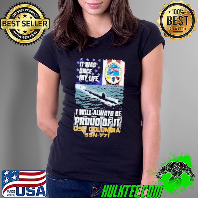 It was once my life will always be proud of Uss columbia ssn 771 flag s Ladies Tee It was once my life will always be proud of Uss columbia ssn 771 flag s Ladies Tee