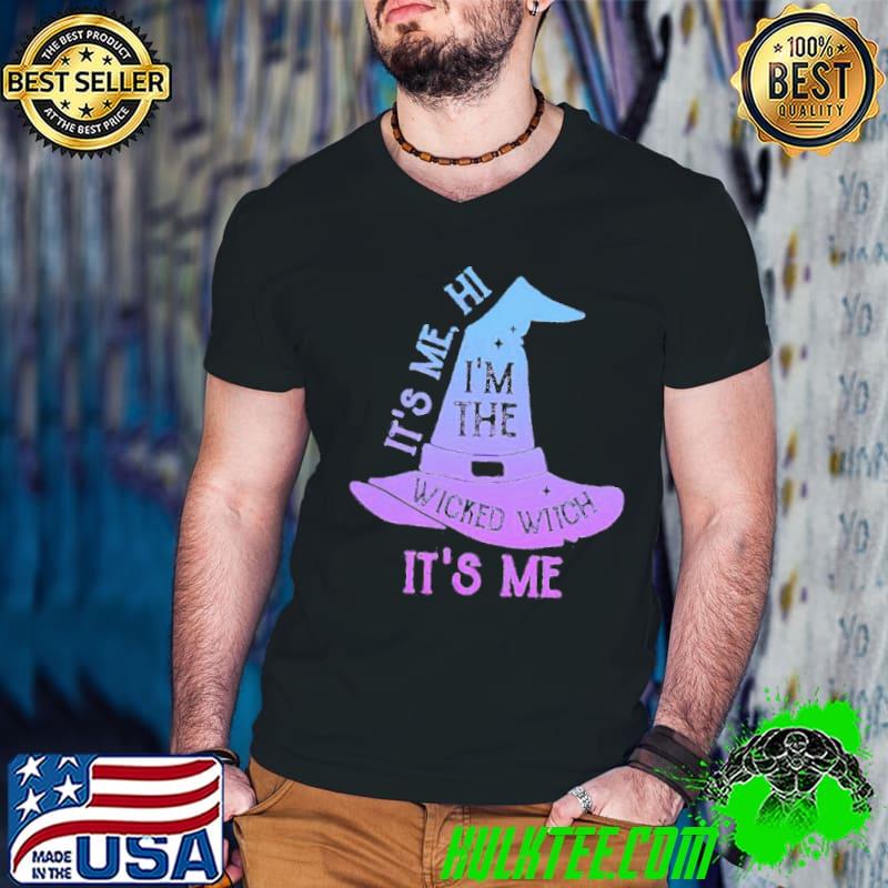 It’s me hi I’m the wicked witch it’s me witch hat shirt