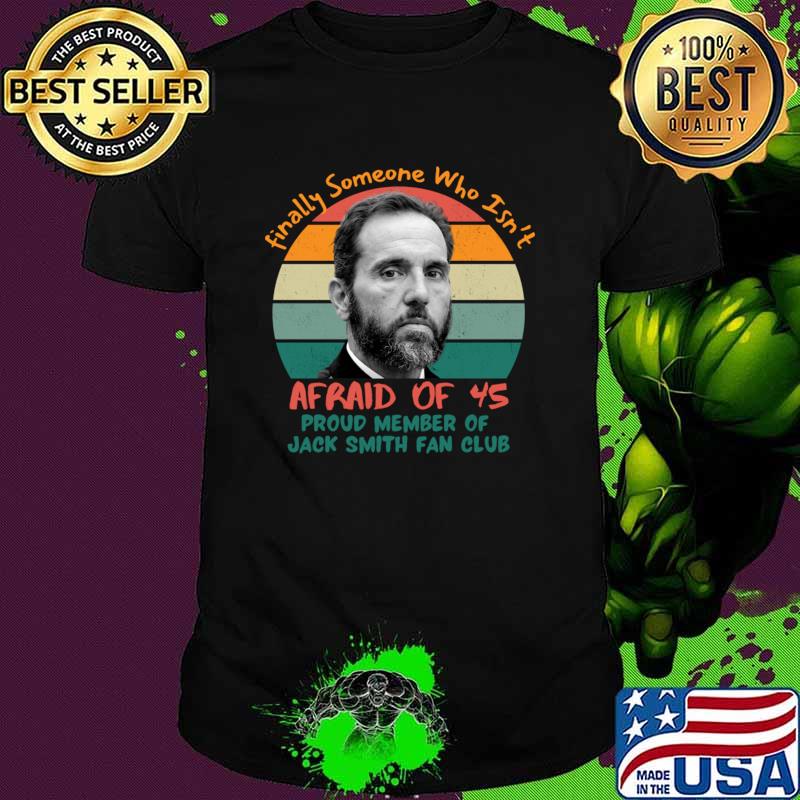 Jack Smith Finally Someone Who Isn't Afraid OF Us Vintage T-Shirt Unisex Jack Smith Finally Someone Who Isn't Afraid OF Us Vintage T-Shirt Unisex