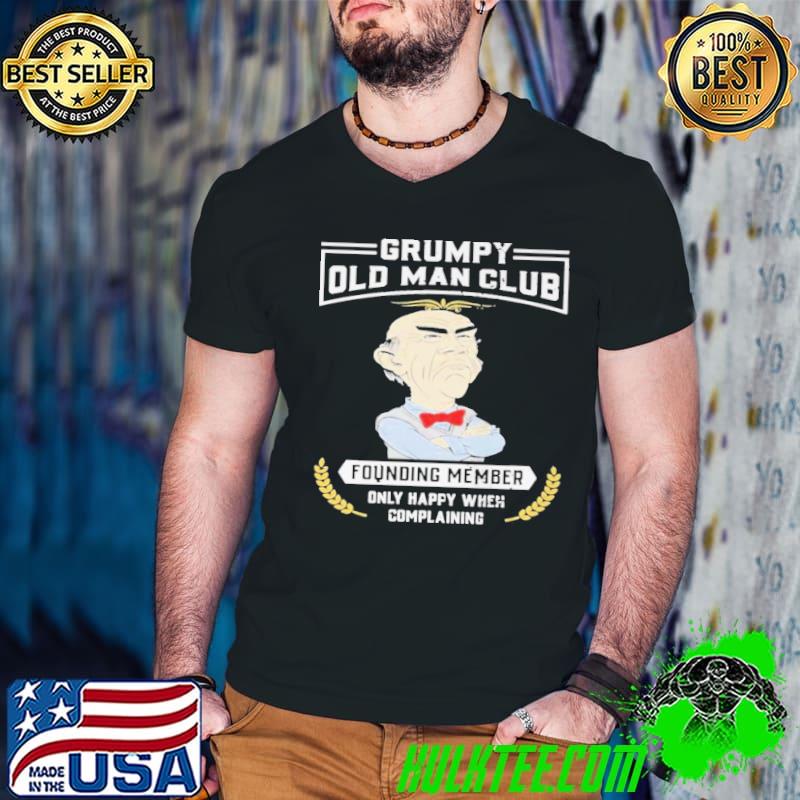 Jeff Dunham Grumpy old man club Founding member only happy when complaining shirt