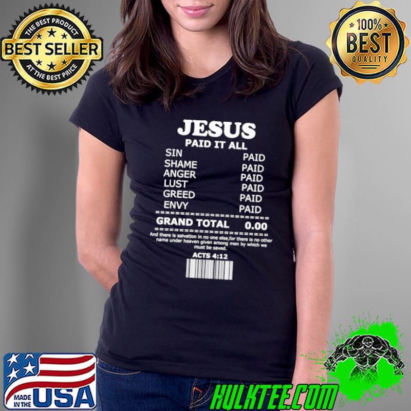 Jesus Paid It All Sin Shame Anger Lust Greed s Ladies Tee Jesus Paid It All Sin Shame Anger Lust Greed s Ladies Tee