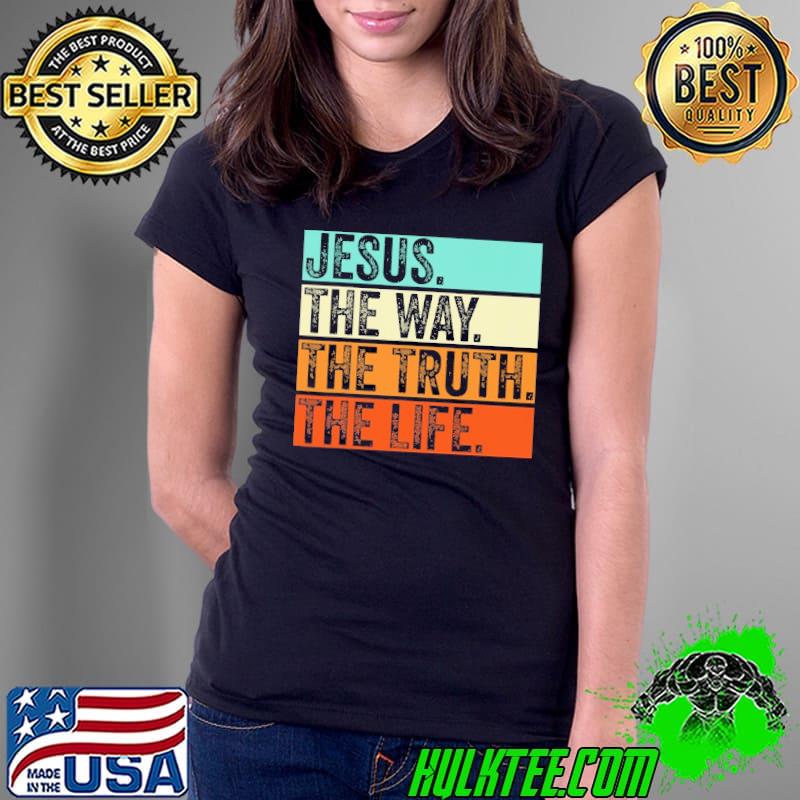 Jesus The Way The Truth The Life Vintage s Ladies Tee Jesus The Way The Truth The Life Vintage s Ladies Tee