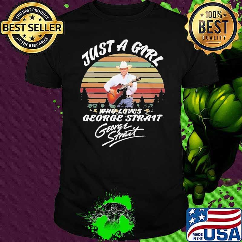 Just a girl who love George Strait signature playing guitar vintage s Unisex Just a girl who love George Strait signature playing guitar vintage s Unisex