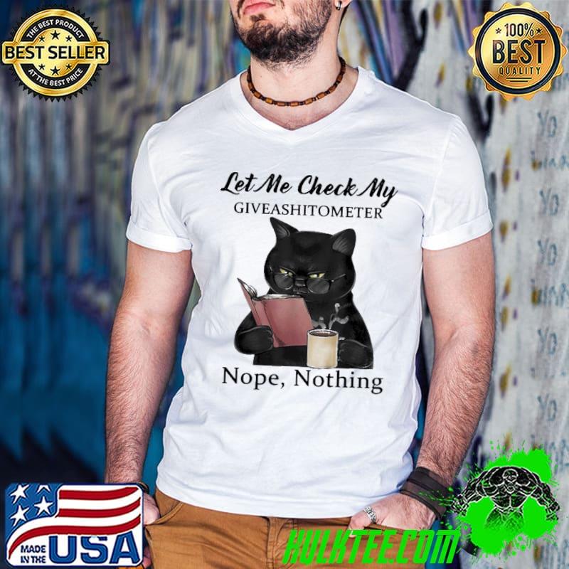 Let Me Check My Giveashitometer Nope Nothing Black Cat shirt