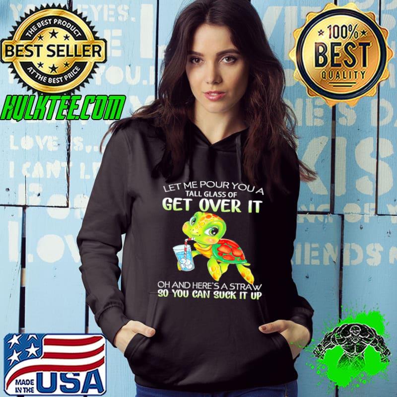 Let Me Pour You So You Can Suck It Turtle s Hoodie Let Me Pour You So You Can Suck It Turtle s Hoodie