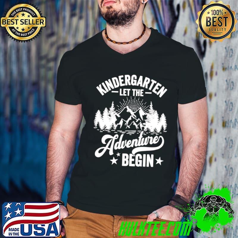 Let The Kindergarten Adventure Begin 1st Day School Teacher Mountain T-Shirt