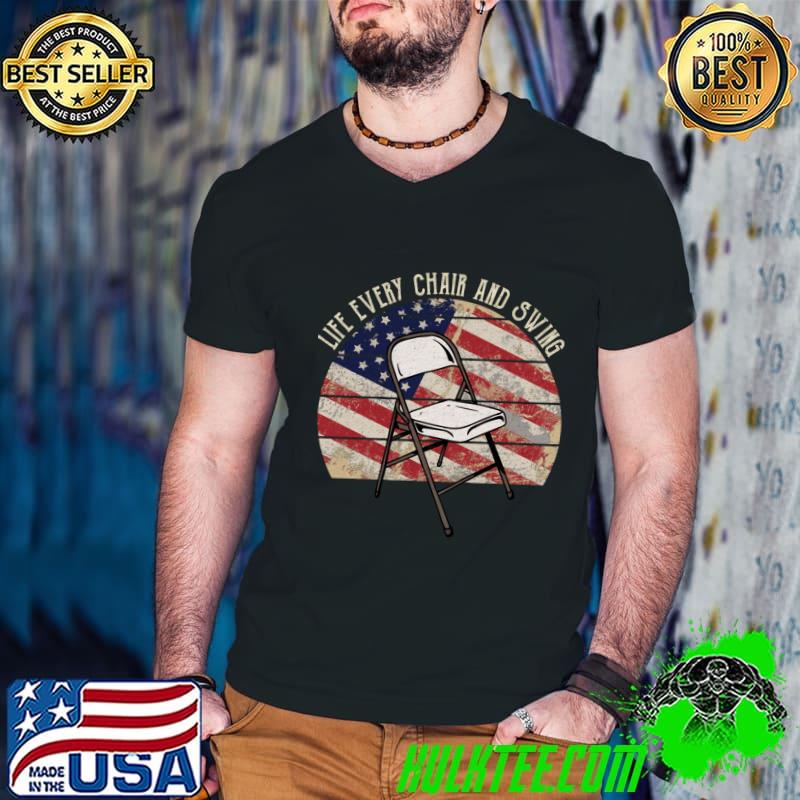 Life Every Chair And Swing Chair American Flag Sunset T-Shirt Life Every Chair And Swing Chair American Flag Sunset T-Shirt