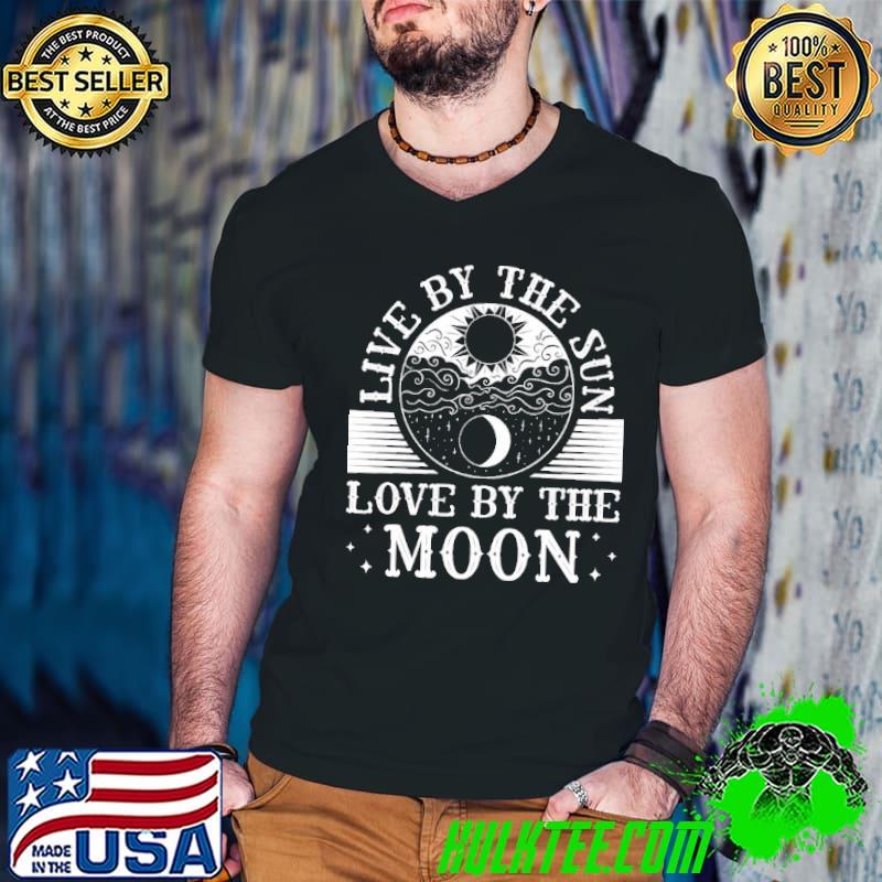 Live By The Sun Love By The Moon Phase Astronomy shirt