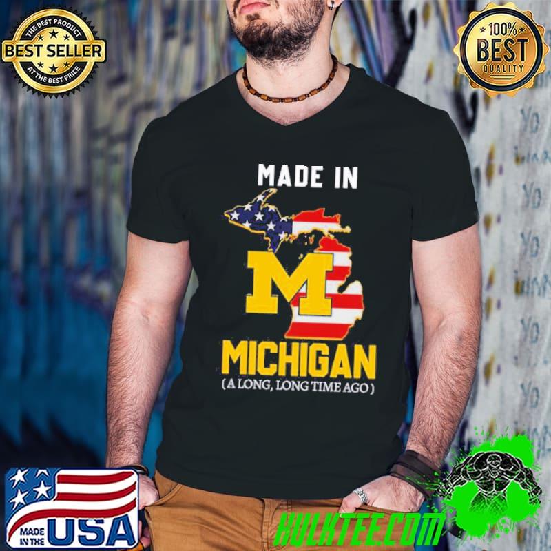 Made in Michigan Wolverines a long, long time ago American flag shirt