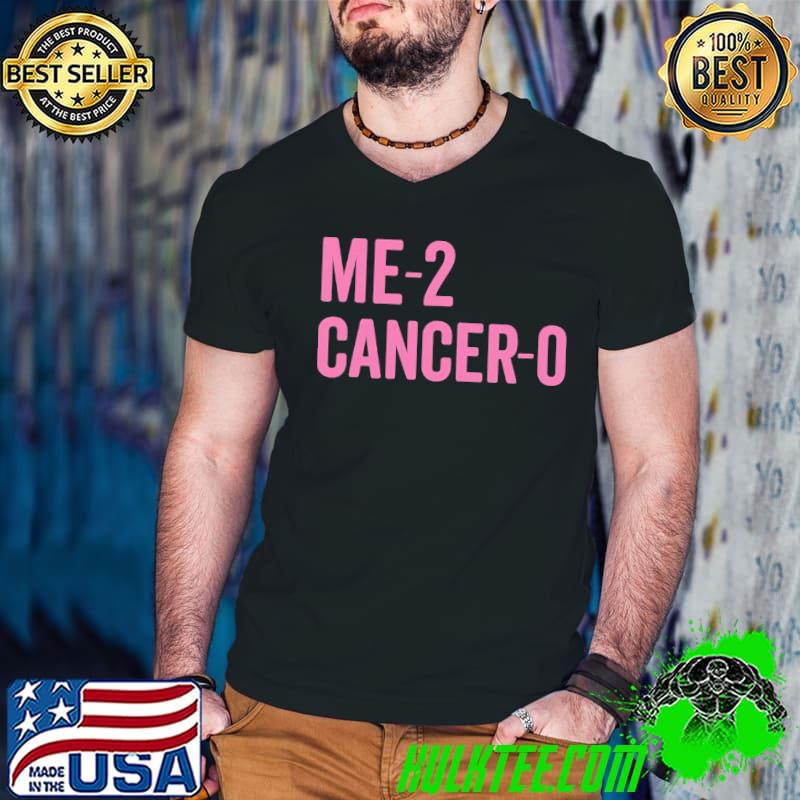 Me 2 cancer 0 breast cancer awareness shirt