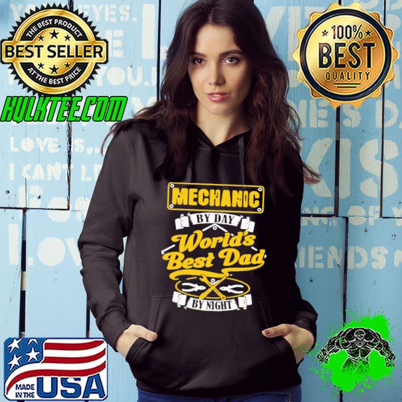 Mechanic By Day World's Best Dad By Night Mechanic s Hoodie Mechanic By Day World's Best Dad By Night Mechanic s Hoodie