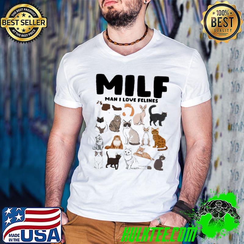 MILF Man I love Felines Cats shirt