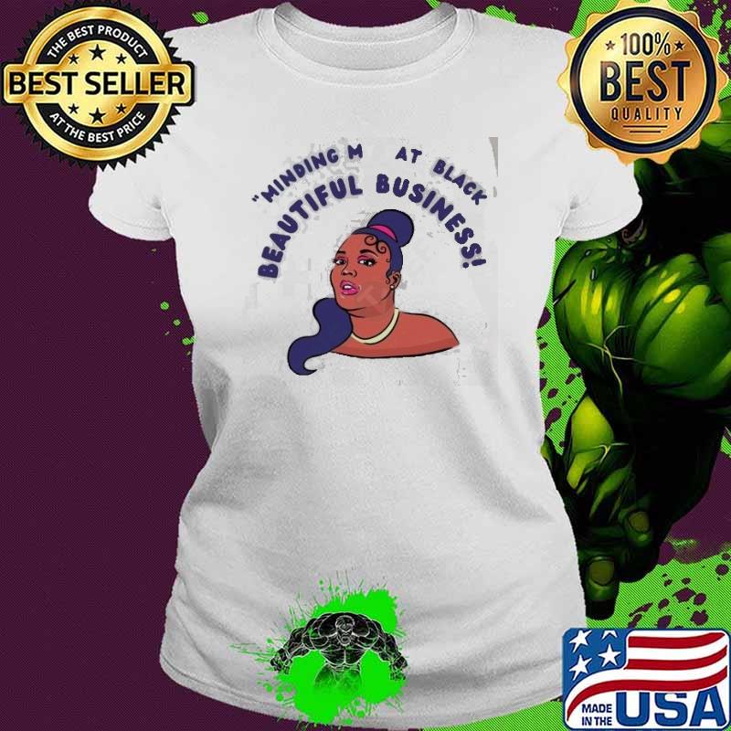 Minding my fat black beautiful business Lizzo s Ladies tee Minding my fat black beautiful business Lizzo s Ladies tee