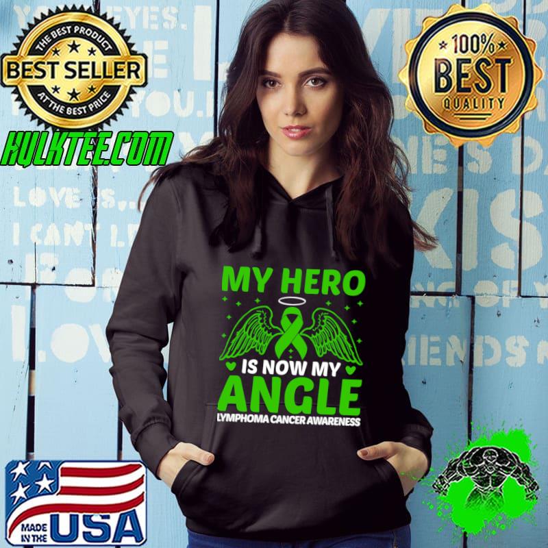 My Hero Is Now My Angle Lymphoma Cancer Awareness T-Shirt Hoodie My Hero Is Now My Angle Lymphoma Cancer Awareness T-Shirt Hoodie